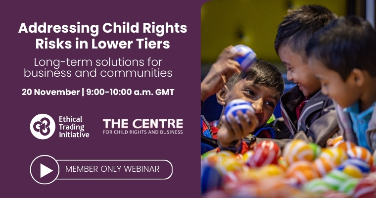 ETI Members Webinar: Addressing Child Rights Risks in Lower Tiers: Long-term Solutions for Business and Communities